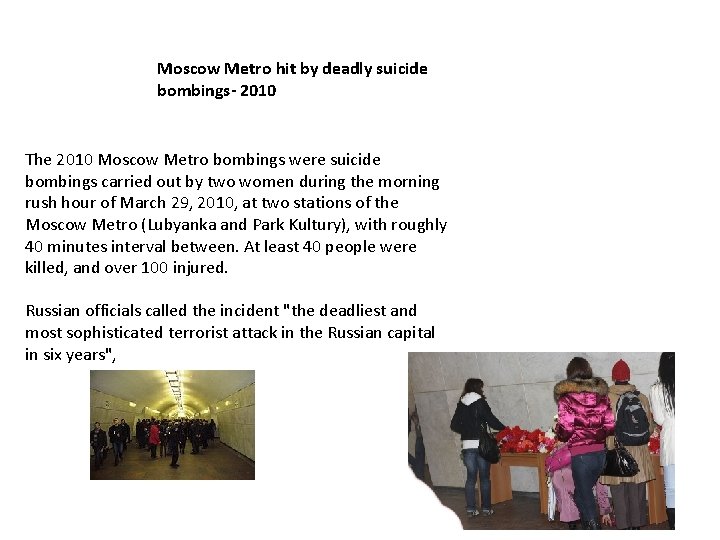 Moscow Metro hit by deadly suicide bombings- 2010 The 2010 Moscow Metro bombings were