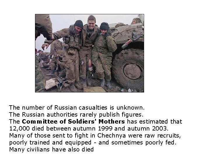  The number of Russian casualties is unknown. The Russian authorities rarely publish figures.