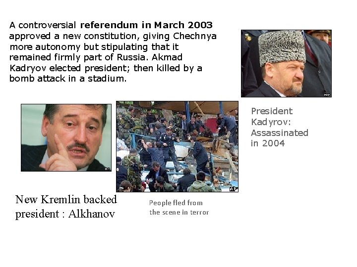 A controversial referendum in March 2003 approved a new constitution, giving Chechnya more autonomy