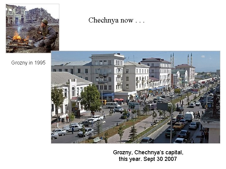 Chechnya now. . . Grozny in 1995 Grozny, Chechnya’s capital, this year. Sept 30