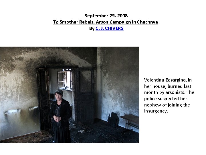 September 29, 2008 To Smother Rebels, Arson Campaign in Chechnya By C. J. CHIVERS