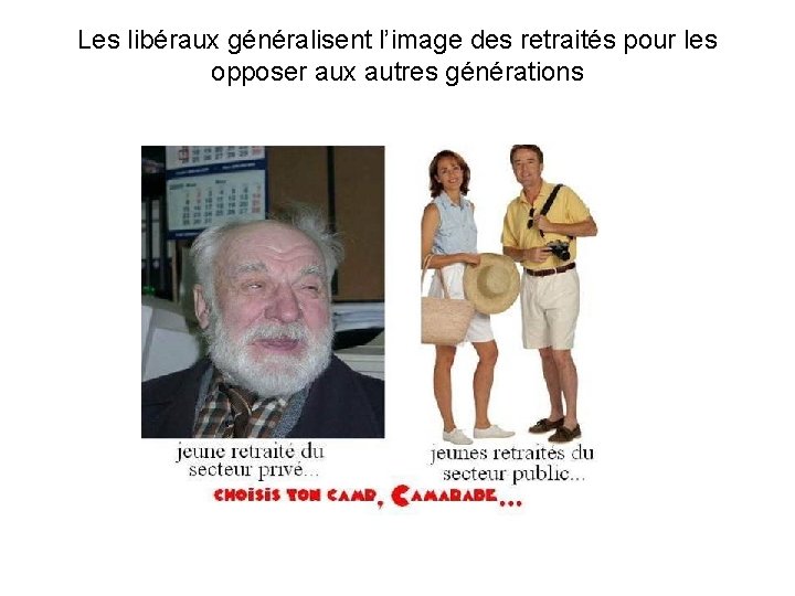 Les libéraux généralisent l’image des retraités pour les opposer aux autres générations Les libéraux généralisent l’image des retraités pour les opposer aux autres générations