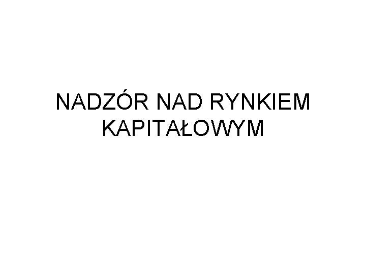 NADZÓR NAD RYNKIEM KAPITAŁOWYM 