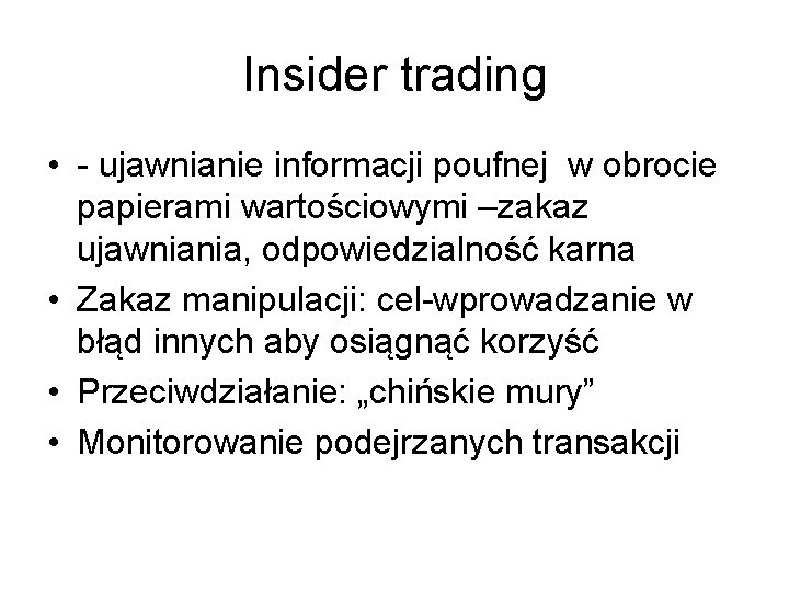 Insider trading • - ujawnianie informacji poufnej w obrocie papierami wartościowymi –zakaz ujawniania, odpowiedzialność