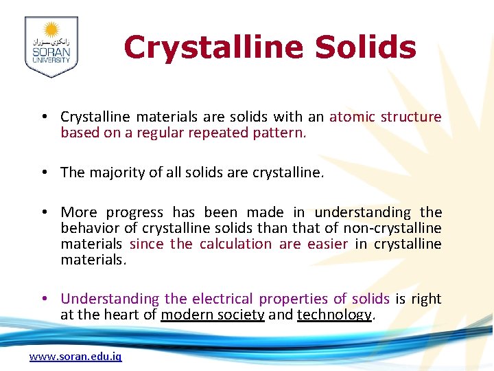 Crystalline Solids • Crystalline materials are solids with an atomic structure based on a