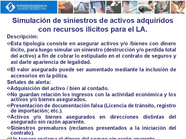 Simulación de siniestros de activos adquiridos con recursos ilícitos para el LA. Descripción: Esta