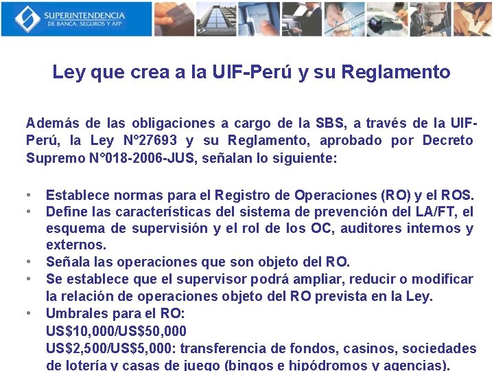Ley que crea a la UIF-Perú y su Reglamento Además de las obligaciones a