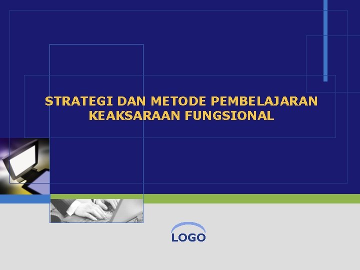 STRATEGI DAN METODE PEMBELAJARAN KEAKSARAAN FUNGSIONAL LOGO 