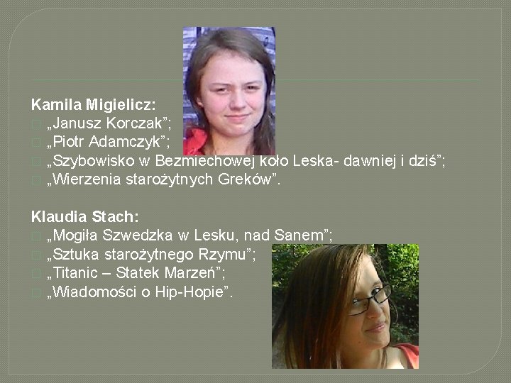 Kamila Migielicz: � „Janusz Korczak”; � „Piotr Adamczyk”; � „Szybowisko w Bezmiechowej koło Leska-