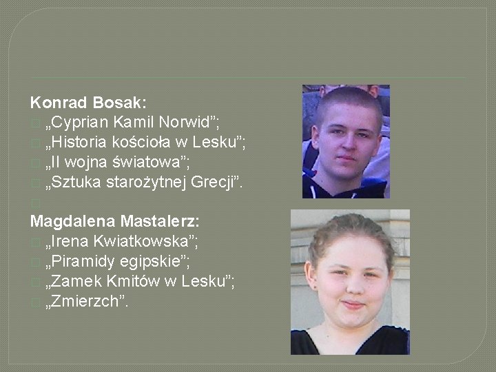 Konrad Bosak: � „Cyprian Kamil Norwid”; � „Historia kościoła w Lesku”; � „II wojna