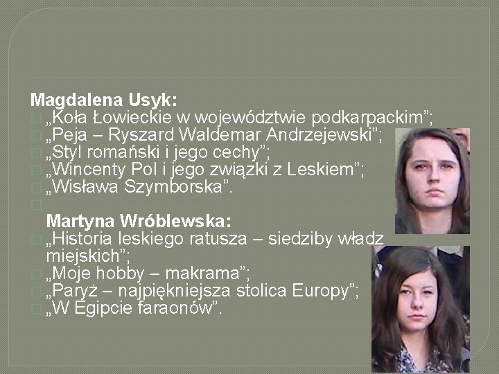 Magdalena Usyk: � „Koła Łowieckie w województwie podkarpackim”; � „Peja – Ryszard Waldemar Andrzejewski”;