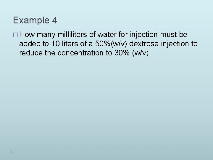 Example 4 � How many milliliters of water for injection must be added to