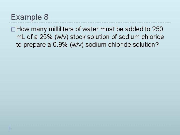 Example 8 � How many milliliters of water must be added to 250 m.