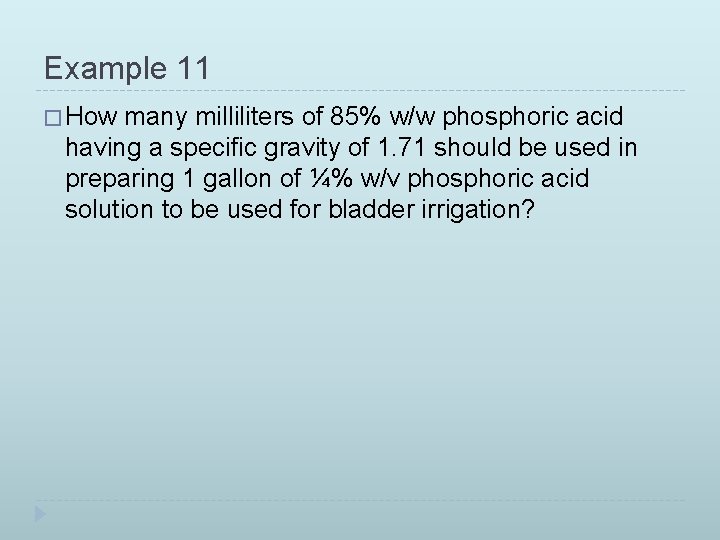 Example 11 � How many milliliters of 85% w/w phosphoric acid having a specific