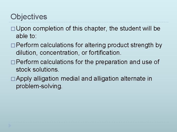 Objectives � Upon completion of this chapter, the student will be able to: �