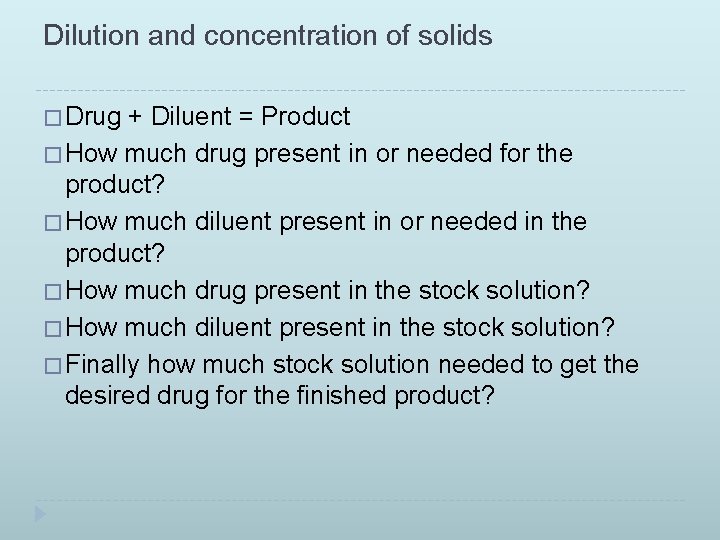 Dilution and concentration of solids � Drug + Diluent = Product � How much