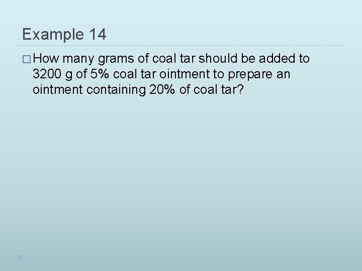 Example 14 � How many grams of coal tar should be added to 3200