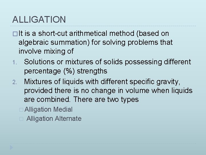 ALLIGATION � It is a short-cut arithmetical method (based on algebraic summation) for solving