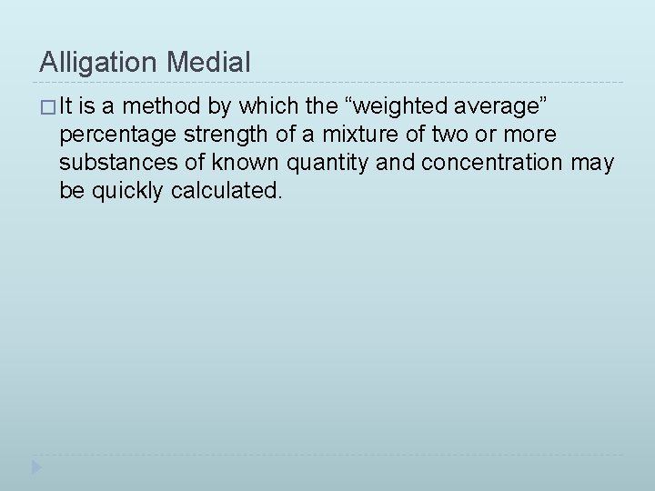 Alligation Medial � It is a method by which the “weighted average” percentage strength