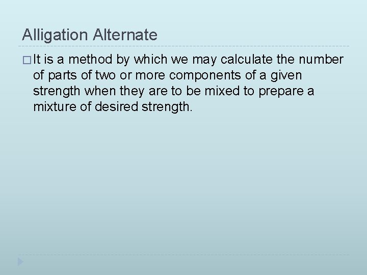 Alligation Alternate � It is a method by which we may calculate the number