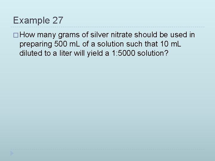 Example 27 � How many grams of silver nitrate should be used in preparing