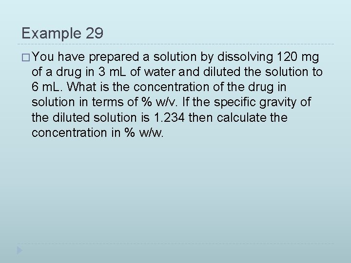 Example 29 � You have prepared a solution by dissolving 120 mg of a
