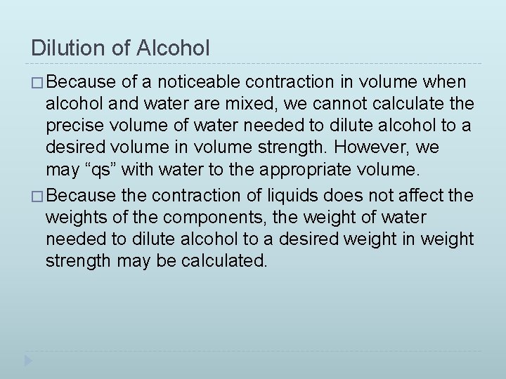 Dilution of Alcohol � Because of a noticeable contraction in volume when alcohol and
