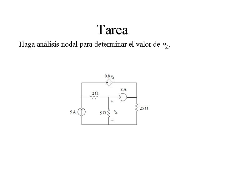 Tarea Haga análisis nodal para determinar el valor de v. A. 