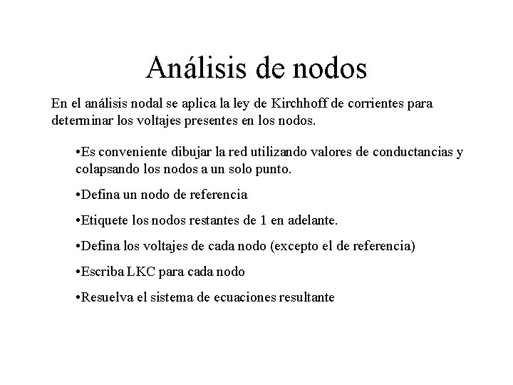 Análisis de nodos En el análisis nodal se aplica la ley de Kirchhoff de