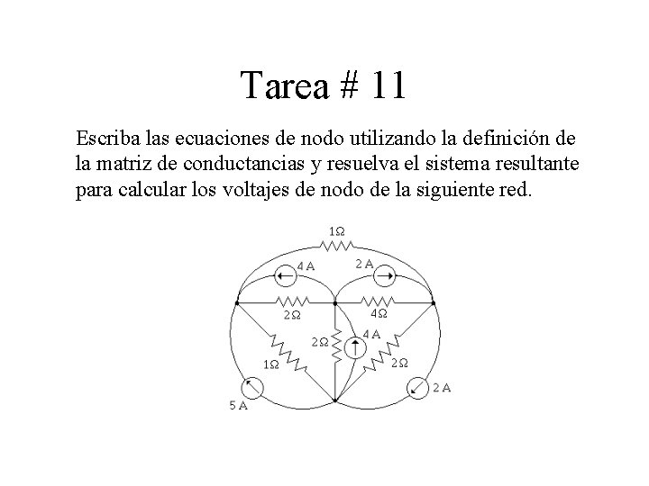 Tarea # 11 Escriba las ecuaciones de nodo utilizando la definición de la matriz