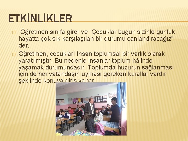 ETKİNLİKLER � � Öğretmen sınıfa girer ve “Çocuklar bugün sizinle günlük hayatta çok sık