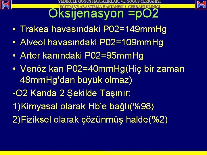 Oksijenasyon =p. O 2 • • Trakea havasındaki P 02=149 mm. Hg Alveol havasındaki