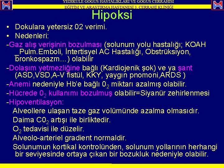 Hipoksi • Dokulara yetersiz 02 verimi. • Nedenleri: -Gaz alış verişinin bozulması (solunum yolu