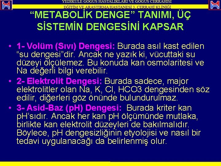 “METABOLİK DENGE” TANIMI, ÜÇ SİSTEMİN DENGESİNİ KAPSAR • 1 - Volüm (Sıvı) Dengesi: Burada