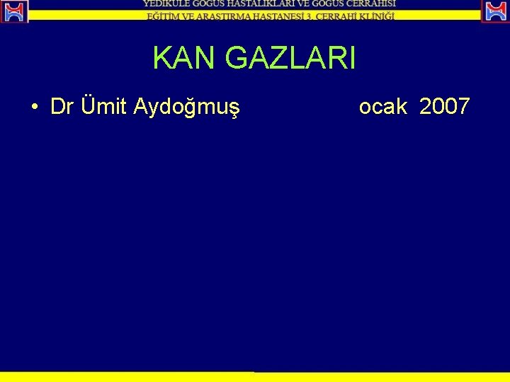 KAN GAZLARI • Dr Ümit Aydoğmuş ocak 2007 