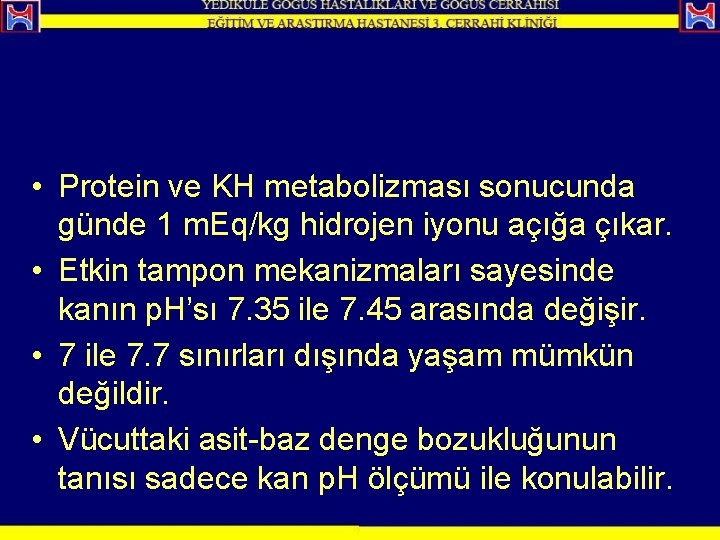  • Protein ve KH metabolizması sonucunda günde 1 m. Eq/kg hidrojen iyonu açığa