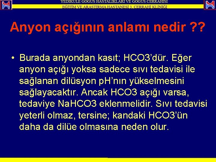 Anyon açığının anlamı nedir ? ? • Burada anyondan kasıt; HCO 3’dür. Eğer anyon