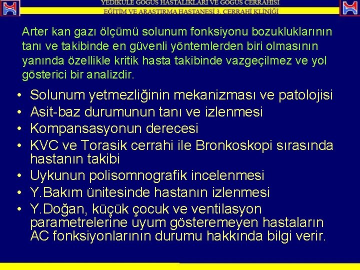 Arter kan gazı ölçümü solunum fonksiyonu bozukluklarının tanı ve takibinde en güvenli yöntemlerden biri