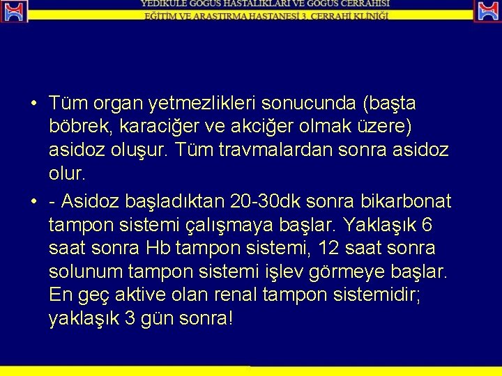  • Tüm organ yetmezlikleri sonucunda (başta böbrek, karaciğer ve akciğer olmak üzere) asidoz