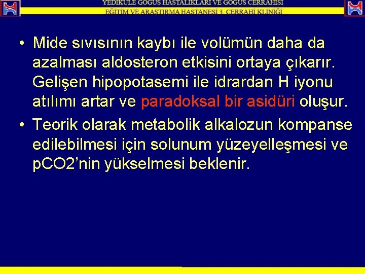  • Mide sıvısının kaybı ile volümün daha da azalması aldosteron etkisini ortaya çıkarır.