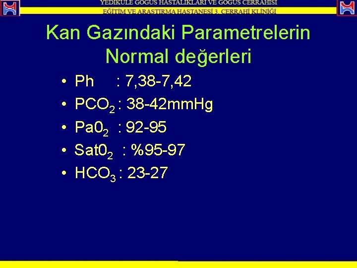 Kan Gazındaki Parametrelerin Normal değerleri • • • Ph : 7, 38 -7, 42