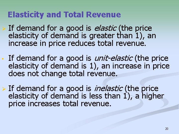 Elasticity and Total Revenue Ø • Ø If demand for a good is elastic