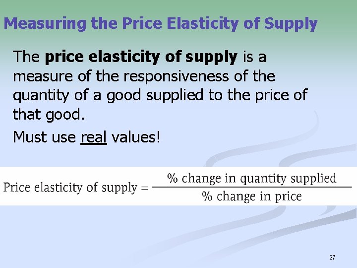 Measuring the Price Elasticity of Supply The price elasticity of supply is a measure