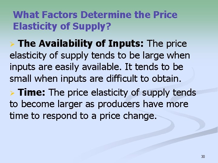 What Factors Determine the Price Elasticity of Supply? The Availability of Inputs: The price