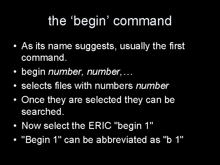 the ‘begin’ command • As its name suggests, usually the first command. • begin