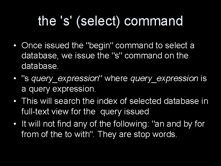 the 's' (select) command • Once issued the "begin" command to select a database,