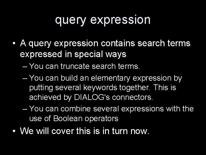 query expression • A query expression contains search terms expressed in special ways –