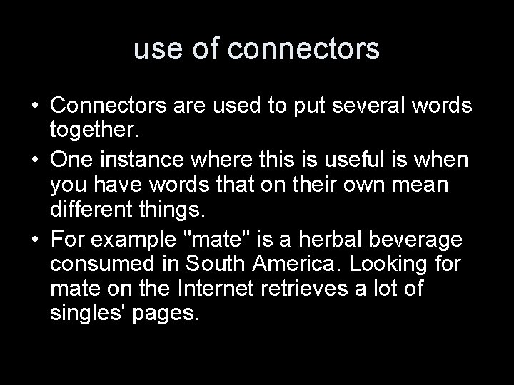 use of connectors • Connectors are used to put several words together. • One