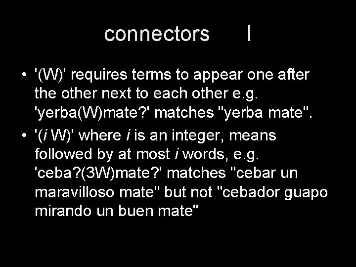 connectors I • '(W)' requires terms to appear one after the other next to