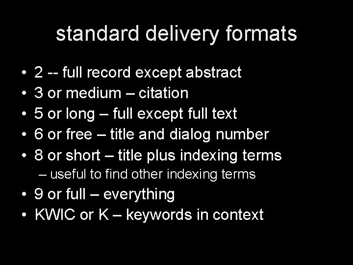 standard delivery formats • • • 2 -- full record except abstract 3 or